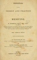 view Principles of the theory and practice of medicine / By Marshall Hall.