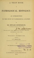 view A text-book of pathological histology : an introduction to the study of pathological anatomy / By Dr. Edward Rindfleisch ... Translated from the 2d German ed. ... by William C. Kloman, M.D., assisted by F.T. Miles.