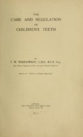 view The care and regulation of children's teeth / by T. W. Widdowson.