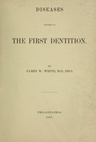 view Diseases incident to the first dentition / by James W. White.