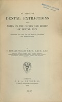 view An atlas of dental extractions with notes on the causes and relief of dental pain : designed for the use of medical students and practitioners / by C. Edward Wallis.