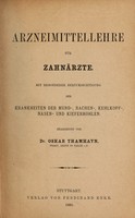 view Arzneimittellehre fur zahnarzte : mit besonderer berucksichtigung der krankheiten der mund-, rachen-, kehlkopf-, nasen,- und kieferhohlen / bearbeitet von Dr. Oskar Thamhayn, prakt, arzte in halle.