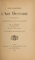 view Les progres de lart dentaire : historique et description de lart du dentiste / by D. A. Tayac.