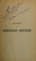 view Code chirurgien-dentiste : explication de la loi du 30 Novembre 1892, sur l'exercice de la medecine, en ce qui concerne exclusivement les Chirurgiens-Dentistes / par Emile Roger, Charles Godon.