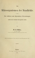 view Die mikroorganismen der mundhohle : die ortlichen und allgemeinen erkrankungen, welche durch dieselben hervorgerufen werden / von W.D. Miller.