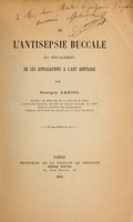 view De l'antisepsie buccale et specialement de ses applications a l'art dentaire / by Georges Laniol.