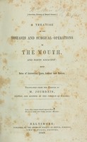 view A treatise on the surgical operations of the mouth, and parts adjacent : with notes of interesting cases, ancient and modern / by M. Jourdain.