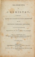 view Elements of chemistry : in which the recent discoveries in the science are included and its doctrines familiarly explained ... designed for the use of schools and academies.