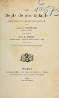 view Les dents de nos enfants : conseils aux meres de famille / par Alfred Bramsen avec preface par R. Heide.