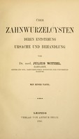 view Über Zahnzwurzelcysten deren Entstehung Ursache und Behandlung / von Julius Witzel.