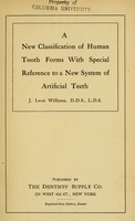 view A new classification of human tooth forms with special reference to a new system of artificial teeth / by J. Leon Williams.