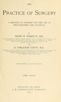 view The practice of surgery : a treatise on surgery for the use of practitioners and students / by Henry R. Wharton ... and B. Farquhar Curtis.