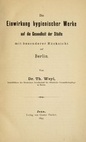 view Die Einwirkung hygienischer Werke auf die Gesundheit der Städte mit besonderer Rücksicht auf Berlin.