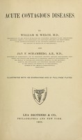 view Acute contagious diseases / By William M. Welch ... and Jay F. Schamberg ... Illustrated with 109 engravings and 61 full-page plates.