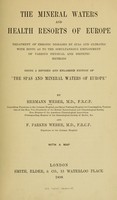 view The mineral waters and health resorts of Europe : treatment of chronic diseases by spas and climates, with hints as to the simultaneous employment of various physical and dietetic methods / being a rev. and enl. ed. of "The spas and mineral waters of Europe' by Hermann Weber ... and F. Parkes Weber ... With a map.