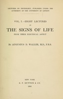 view Eight lectures on the signs of life from their electrical aspect / by Augustus D. Waller.