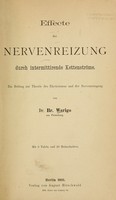 view Effecte der Nervenreizung durch intermittirende Kettenströme : Ein Beitrag zur theorie des Electrotonus und der Nervenerregung.