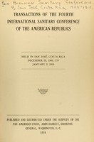 view Transactions of the fourth International Sanitary Conference of the American Republics / held in San José, Costa Rica, December 25, 1909, to January 3, 1910. Published and distributed under the auspices of the Pan American Union, John Barrett, director-general.