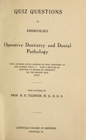 view Quiz questions on embryology, operative dentistry and dental pathology / by H.B. Tileston.