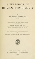 view A text-book of human physiology / by Dr. Robert Tigerstedt ... tr. from the 3d German ed. and edited by John R. Murlin ... with an introduction to the English ed., by Professor Graham Lusk.