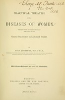 view A practical treatise on the diseases of women : prepared with special reference to the wants of the general practitioner and advanced student / by John Thorburn.