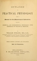 view Outlines of practical physiology : being a manual for the physiological laboratory, including chemical and experimental physiology, with reference to practical medicine / By William Stirling.