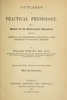 view Outlines of practical physiology : being a manual for the physiological laboratory, including chemical and experimental physiology, with reference to practical medicine / by William Stirling.