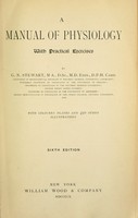 view A manual of physiology with practical exercises / by G.N. Stewart.