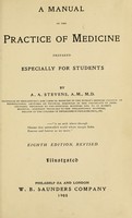 view A manual of the practice of medicine : prepared especially for students / by A.A. Stevens.