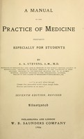 view A manual of the practice of medicine : prepared especially for students / by A. A. Stevens.