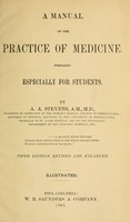 view A manual of the practice of medicine : prepared especially for students / by A.A. Stevens.