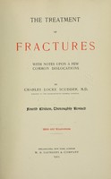 view The treatment of fractures with notes upon a few common dislocations /by / Charles Locke Scudder.