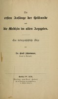 view Die ersten anfänge der heilkunde und die medizin im alter Aegypten : eine kulturgeschichtliche skizze / von dr. Ernst Schwimmer.