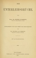 view Die Unterleibsbrüche / von Benno Schmidt; mitbearb. und nach dessen Tode hrsg. von Georg B. Schmidt. Mitt 110 Holzschnitten.