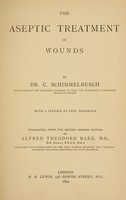 view The asceptic treatment of wounds / Tr. from the 2d German ed. by Alfred Theodore Rake.