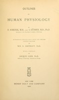 view Outlines of human physiology / by F. Schenck and August Gürber, authorized translation from the second German edition by Wm. D. Zoethout with a preface of Jacques Loeb.