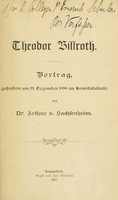 view Theodor Billroth : Vortrag, gehalten am 29. dezember 1896 im komitatssaale / von dr. Arthur v. Sachsenheim.