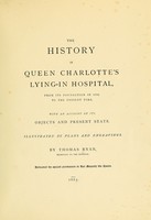 view The history of Queen Charlotte's Lying-in Hospital : from its foundation in 1752 to the present time, with an account of its objects and present state / by Thomas Ryan.