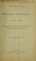 view The relations of the medical profession to the state : Being the anniversary discourse delivered before the Medical Society of the State of New York, February fifth, 1879. / By D.B. St. John Roosa, M.D., President of the Society.