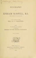 view Biography of Ephraim McDowell, M.D : "the father of ovariotomy" / by Mrs. M.T. Valentine ; with life-sketches and portraits of prominent members of the medical profession.