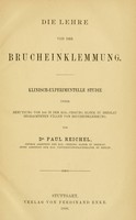 view Die Lehre von der Brucheinklemmung : klinisch-experimentelle Studie unter Benutzung von 160 in der Kgl. Chirurg. Klinik zu Breslau beobachteten Fällen von Brucheinklemmung.