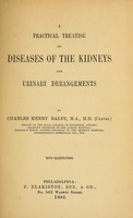 view A practical treatise on diseases of the kidneys and urinary derangements : by Charles Henry Ralfe.