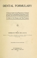 view Dental formulary : a practical guide for the preparation of chemical and technical compounds and accessories as used in the office and laboratory by the dental practitioner : with an index to oral diseases and their treatment / by Hermann Prinz.