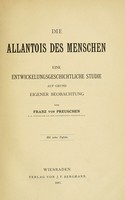 view Die Allantois des Menschen : eine entwickelungsgeschichtliche Studie auf Grund eigener Beobachtung.