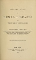 view A practical treatise on renal diseases and urinary analysis / by William Henry Porter.