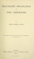 view Traumatic separation of the epiphyses / by John Poland ... with 337 illustrations and skiagrams.