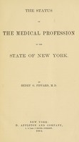 view The Status of the medical profession in the State of New York / by Henry G. Piffard, M.D.