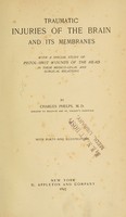 view Traumatic injuries of the brain and its membranes : with a special study of pistol-shot wounds of the head in their medico-legal and surgical relations.