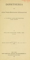 view Diphtheria and allied pseudo-membranous inflammations : a clinical and bacteriological study / by William Hallock Park ... Reprinted from the Medical record, July 30 and August 6, 1892.