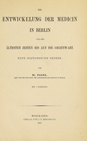 view Die Entwickelung der Medicin in Berlin von den ältesten Zeiten bis auf die Gegenwart : eine historische Skizze.